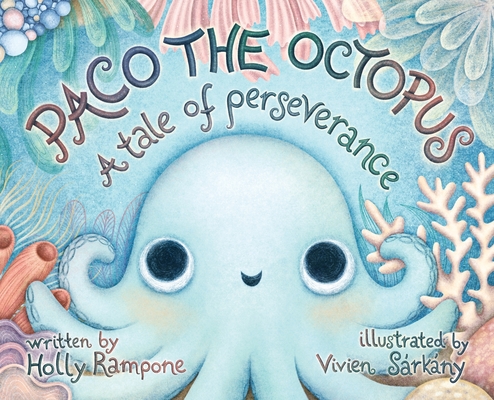 Paco the Octopus: A Tale of Perseverance - Holly Rampone