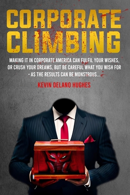 Corporate Climbing - Kevin Delano Hughes