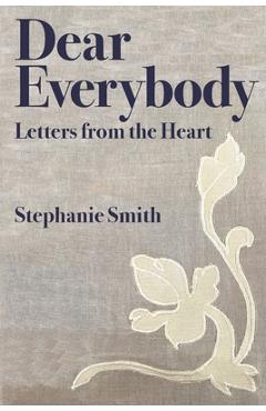 Coperta cărții 'Dear Everybody: Letters from the Heart - Stephanie Smith'