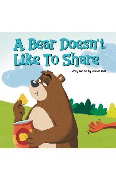 Coperta cărții 'A Bear Doesn't Like To Share - Gabriel Neila'