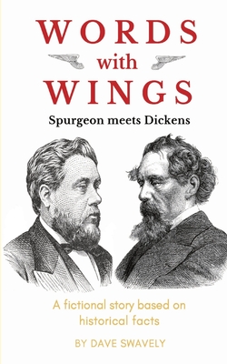 Words with Wings: Spurgeon meets Dickens - Dave Swavely