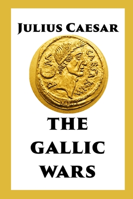 The Gallic Wars - Julius Caesar