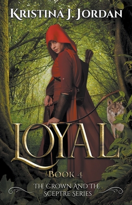 Coperta cărții 'Loyal - A Fairy Tale Retelling of Red Riding Hood - Kristina J. Jordan'