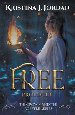 Coperta cărții 'Free A Fairy Tale Retelling of Rapunzel - Kristina J. Jordan'