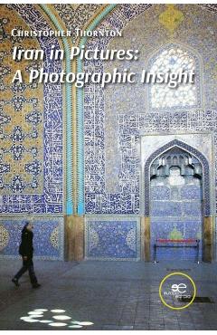 Poza produsului Iran in Pictures: A Photographic Insight - Christopher Thornton