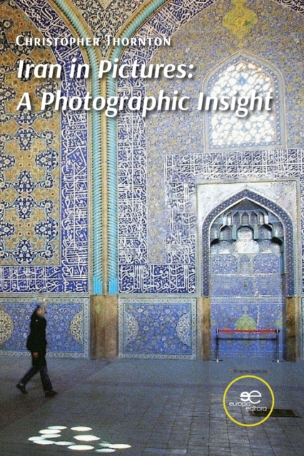 Iran in Pictures: A Photographic Insight - Christopher Thornton