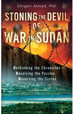 Coperta cărții 'Stoning the Devil of War in Sudan: Rethinking the Chronicles, Resolving the Puzzles, and Reversing the Cycles -'