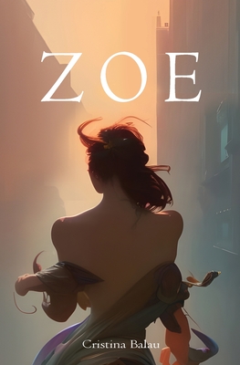 Zoe: Inspired by a true story - Cristina Balau