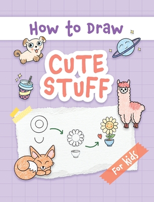 Coperta cărții 'How to Draw Cute Stuff: Easy and Simple Step-by-Step Guide to Drawing Cute Things for Beginners - the Perfect Christmas'
