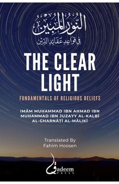 Coperta cărții 'The Clear Light: Fundamentals of Religious Beliefs: النور المبين - Imam Muhammad Ibn Ahmad Ibn Juzayy'
