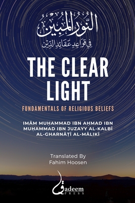 The Clear Light: Fundamentals of Religious Beliefs: النور المبين  - Imam Muhammad Ibn Ahmad Ibn Juzayy