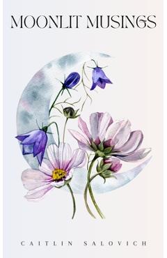 Coperta cărții 'Moonlit Musings - Caitlin Salovich'