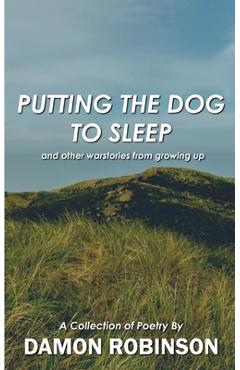 Coperta cărții 'Putting the Dog to Sleep - Damon Robinson'