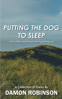Putting the Dog to Sleep - Damon Robinson