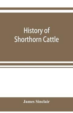 Coperta cărții 'History of Shorthorn cattle - James Sinclair'