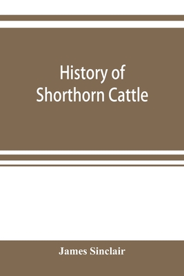Coperta cărții 'History of Shorthorn cattle - James Sinclair'