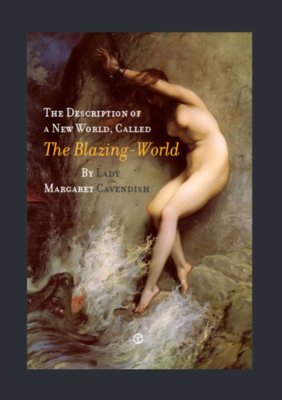 The Description of a New World, Called the Blazing-World - Lady Margaret Lucas Cavendish