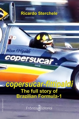 Coperta cărții 'Copersucar-Fittipaldi: a full story of brazilian F-1 - Ricardo Sterchele'