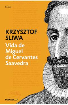 Poza produsului Vida de Miguel de Cervantes Saavedra: Una Biografía Crítica / The Life of Miguel de Cervantes Saavedra - Krzysztof Sliwa