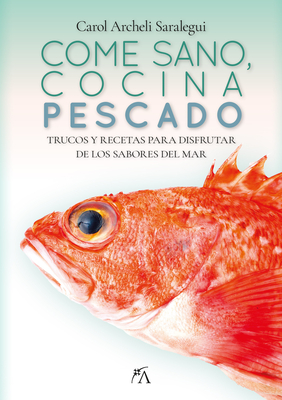Come Sano, Cocina Pescado - Carol Archeli Saralegui