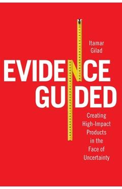 Poza produsului Evidence-Guided: Creating High Impact Products in the Face of Uncertainty - Itamar Gilad