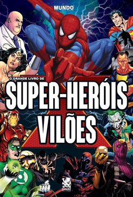 O Grande Livro de Super-heróis e Vilões - Priscilla Sipans