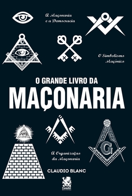 O Grande Livro Da Maonaria - Claudio Blanc