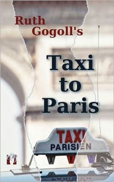 Ruth Gogoll's Taxi to Paris - Ruth Gogoll