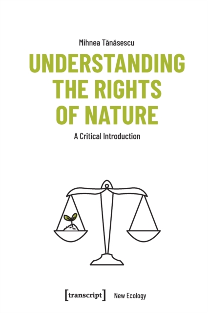 Understanding the Rights of Nature: A Critical Introduction - 
