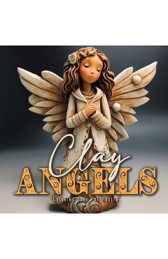 Coperta cărții 'Clay Angels Coloring Book for Adults: Christmas Angels Coloring Book for Adults Coloring Book Angels Grayscale 3D'