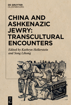 China and Ashkenazic Jewry: Transcultural Encounters - No Contributor