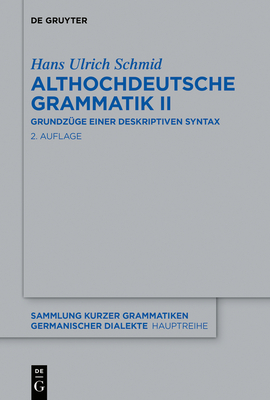 Althochdeutsche Grammatik II: Grundzüge Einer Deskriptiven Syntax - Hans Ulrich Schmid