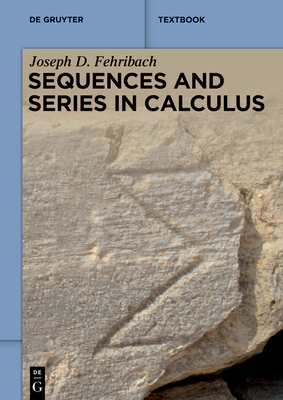 Sequences and Series in Calculus - Joseph D. Fehribach