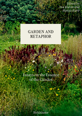 Garden and Metaphor: Essays on the Essence of the Garden - 