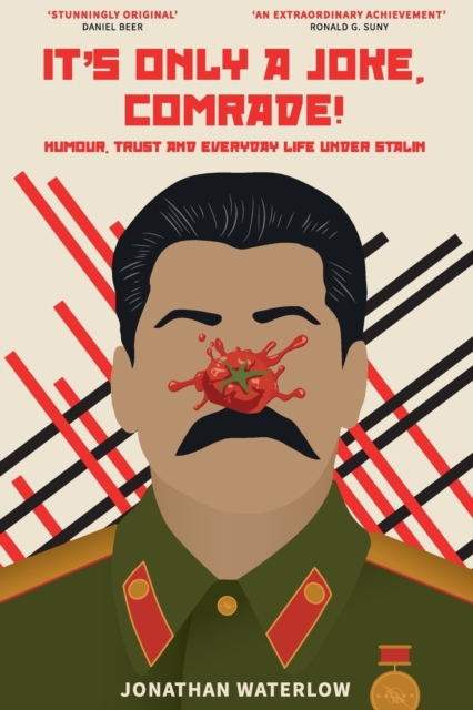 It's Only a Joke, Comrade!: Humour, Trust and Everyday Life under Stalin - Jonathan Waterlow