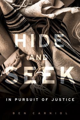 Hide and Seek: In Pursuit of Justice - Ben Carniol