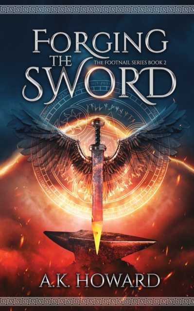 Forging the Sword: An Action Adventure Fantasy with Historical Elements - A. K. Howard