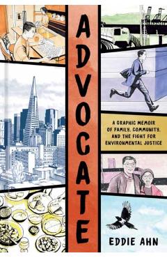 Poza produsului Advocate: A Graphic Memoir of Family, Community, and the Fight for Environmental Justice - Eddie Ahn