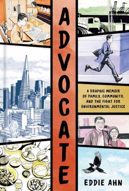 Advocate: A Graphic Memoir of Family, Community, and the Fight for Environmental Justice - Eddie Ahn