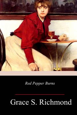 Red Pepper Burns - Grace S. Richmond