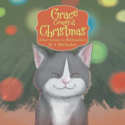 Coperta cărții 'Grace Comes at Christmas: Grace Kommt Zu Weihnachten - M J Mccluskey'