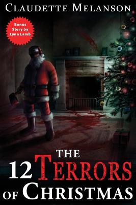 The 12 Terrors of Christmas: A Christmas Horror Anthology - Lynn Lamb