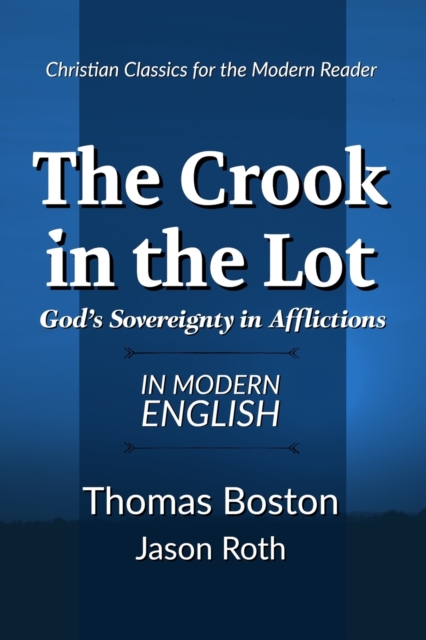The Crook in the Lot: God's Sovereignty in Afflictions: In Modern English - Jason Roth