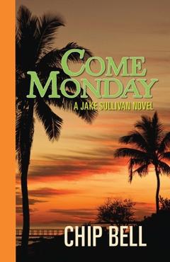 Coperta cărții 'Come Monday - Chip Bell'
