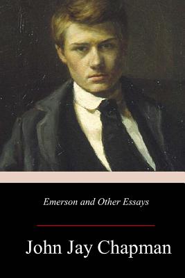 Emerson and Other Essays - John Jay Chapman