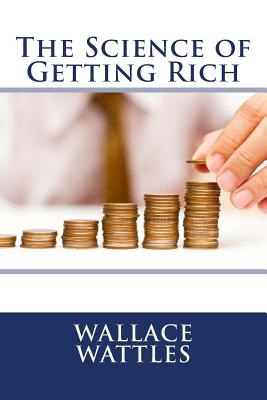 The Science of Getting Rich - Wallace Wattles
