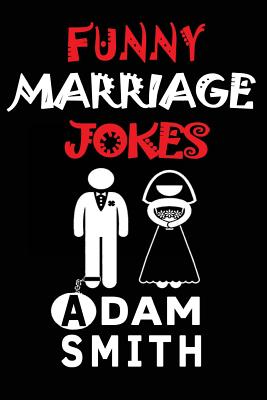 Funny Marriage Jokes( Adult Jokes, Dirty Jokes, Funny Anecdotes, Best jokes) - Adam Smith