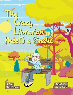 The Crazy Librarian Meets A Snake - Teri L. Crichton