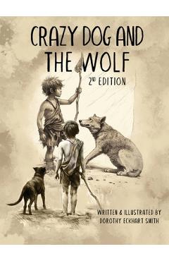 Poza produsului Crazy Dog and the Wolf: 2nd Edition - Dorothy Eckhart Smith
