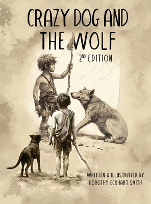Crazy Dog and the Wolf: 2nd Edition - Dorothy Eckhart Smith